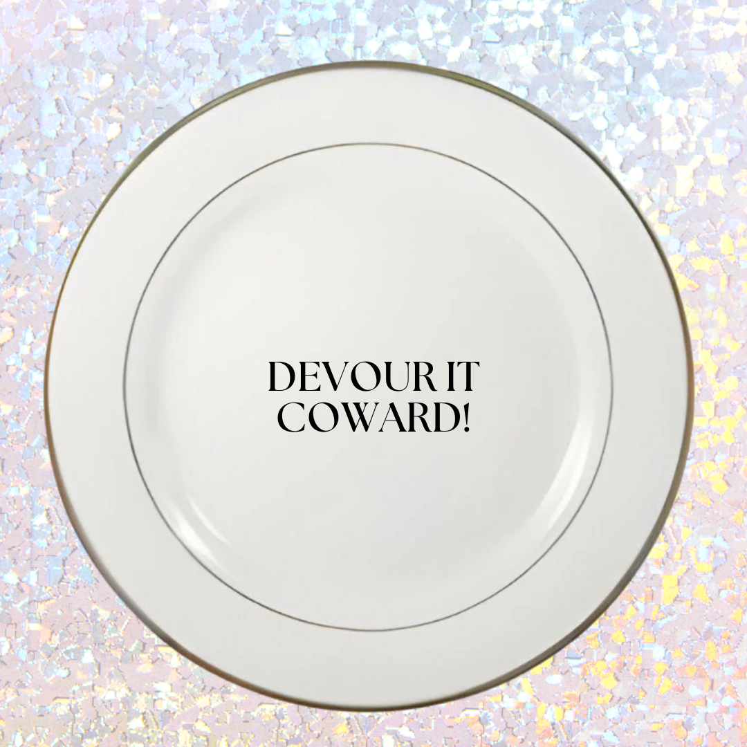 Devour it, Coward - Dinner Plate