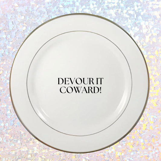 Devour it, Coward - Dinner Plate