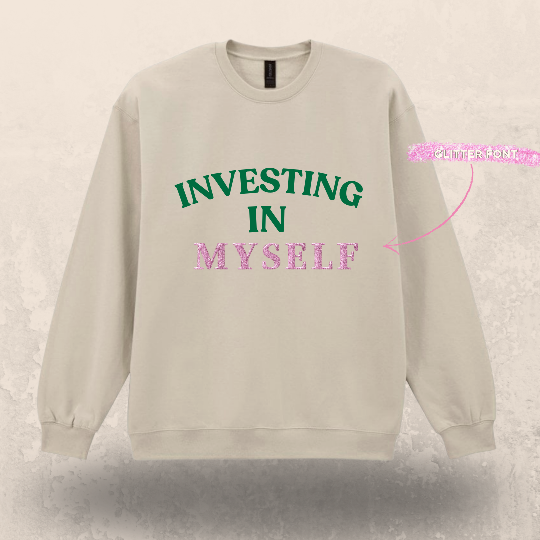 💸 Investing In Myself Sweatshirt